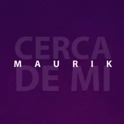 Cerca de mi - Single - Maurik Cerca de mi - Single - Maurik
