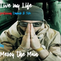 Live My Life (feat. Empuls & 5ve) - Single - Messy the Man