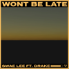 Swae Lee - Won't Be Late (feat. Drake)  artwork