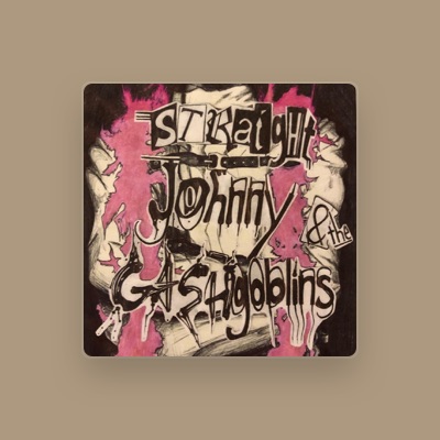 Listen to Straight Johnny & the Gash Goblins, watch music videos, read bio, see tour dates & more!