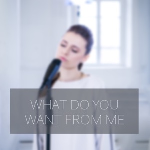 What Do You Want From Me