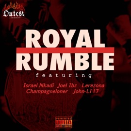 Royal Rumble (feat. Israel Nkadi, Champagneloner, Joel Ibz, Lerezona & John-Li 17) Outcst