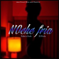 Noche Fría (feat. El Perla) - Single - Fabri El Bob