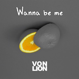 Wanna Be Me Von Lion