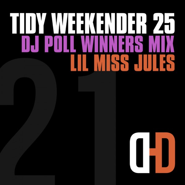 Tidy Weekender 25: DJ Poll Winners Mix 21 (DJ MIX)