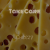 Take Care - Cheezy