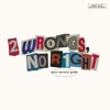 2 Wrongs, No Right - Single