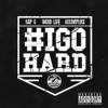 I Go Hard - Single (feat. Word:Life & Accomplice) - Single