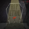 RIP Lethal