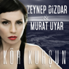 Kör Kurşun - Zeynep Dizdar & Murat Uyar