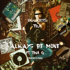 Always Be Mine (feat. Tina G) Pockets & TeX