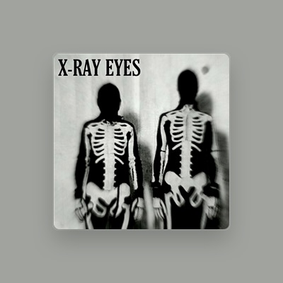 Listen to X Ray Eyes, watch music videos, read bio, see tour dates & more!