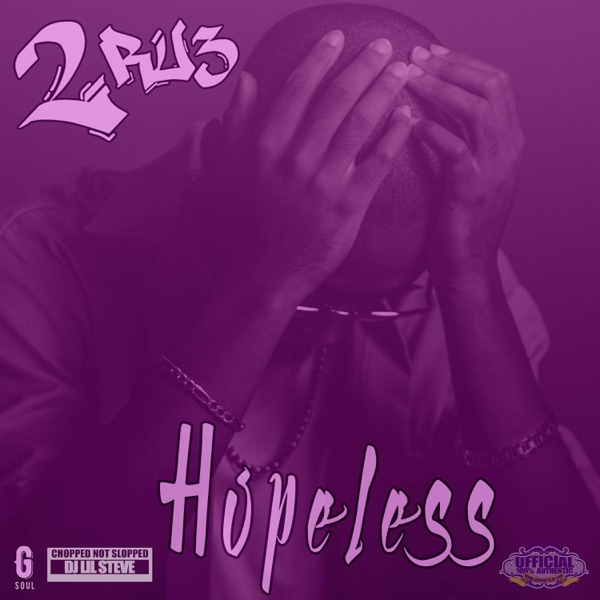 Hopeless (feat. DJ Lil Steve) [Chopped Not Slopped]