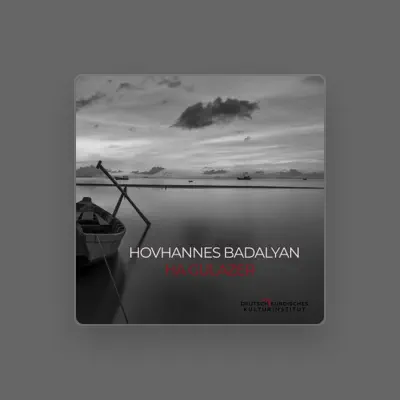 Listen to HOVHANNES BADALYAN, watch music videos, read bio, see tour dates & more!