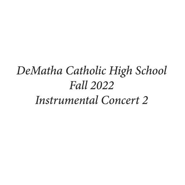 DeMatha Catholic High School Fall 2022 Instrumental Concert 2 (Live)