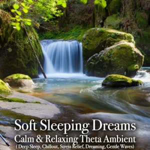 Soft Sleeping Dreams: Calm & Relaxing Theta Ambient (DJ Mix)
