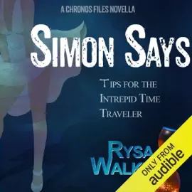 Simon Says: Tips for the Intrepid Time Traveler: The CHRONOS Files, Book 3.5 (Unabridged)
