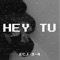 Hey Tu - ECJ 3-4 lyrics