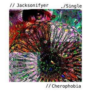 Cherophobia - Single