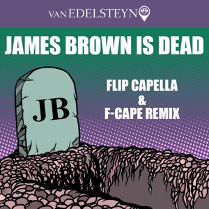 James Brown Is Dead (Flip Capella & F-Cape Remix) - Single