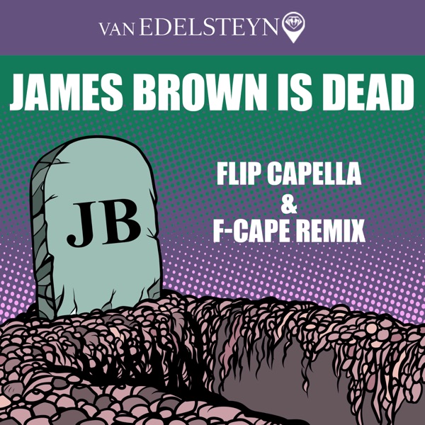 James Brown Is Dead (Flip Capella & F-Cape Remix) - Single