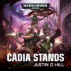 Cadia Stands (Unabridged) - Justin D Hill