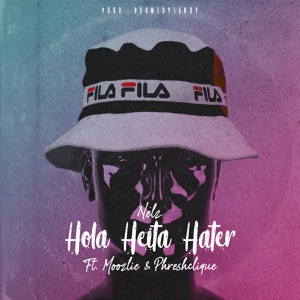 Hola Heita Hater (feat. Moozlie & Phreshclique)