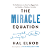 The Miracle Equation: The Two Decisions That Move Your Biggest Goals from Possible, to Probable, to Inevitable (Unabridged) - Hal Elrod