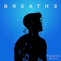 Breathe - Single - Trmnds Mldy