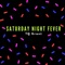 Saturday Night Fever - TQ Grant lyrics