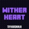 Wither Heart - TryHardNinja lyrics