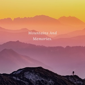 Mountains and Memories