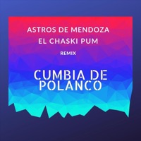 Cumbia de Polanco (El Chaski Pum Remix) - Single - Chaski Pum & Astros de Mendoza