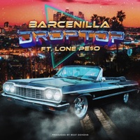 Drop Top (feat. Lone Pe$o) - Single - Barcenilla