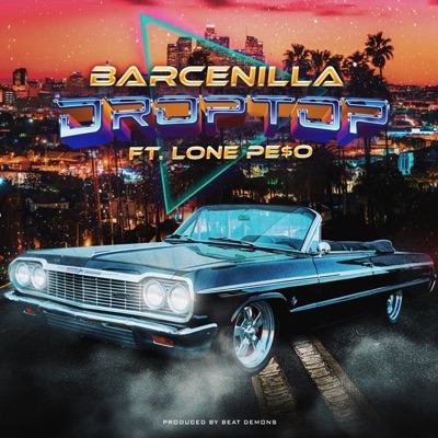 Drop Top (feat. Lone Pe$o) - Single