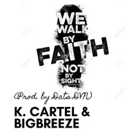 Walk by Faith (feat. BigBreeze) - Single - K. Cartel