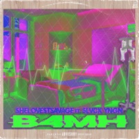 B4mh (feat. Slvck Yng’N) - Single - SheLovestsavage