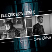 Sonu Gelmez - Single - Bilal Sonses & Seda Tripkolic