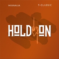 Hold On - Single - Mix Naija & T-Classic