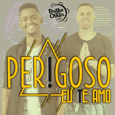 Perigoso Eu Te Amo - Single