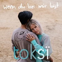 Wenn du bei mir bist - Single - toksi