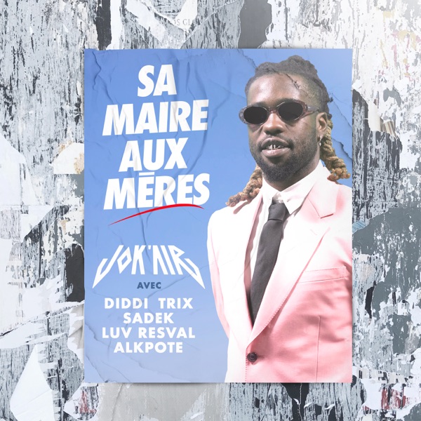 Sa maire aux mères - Single - Jok'air, Diddi Trix, Sadek, Luv Resval & Alkpote