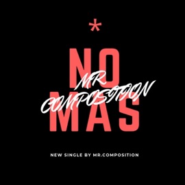 No Mas Mr. Composition