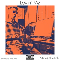 Lovin' Me - Single - SteveeHutch