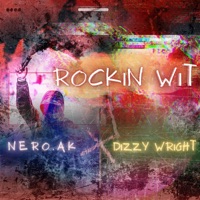 Rockin Wit (feat. Dizzy Wright) - Single - Nero.AK
