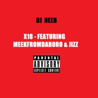 X18 (feat. MeekFromDaBoro & Jizz) - Single - DJ Neeb
