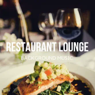 Restaurant Lounge Background Music, Vol. 19 by Restaurant Lounge Background Music album reviews, ratings, credits