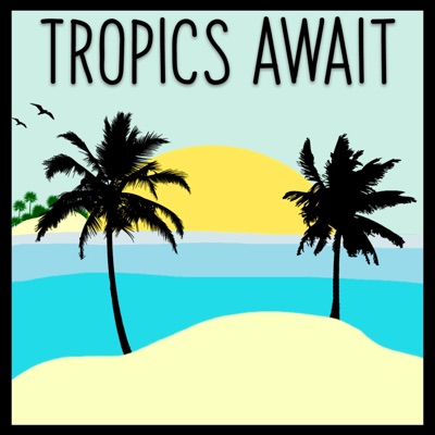 Tropics Await