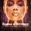 Bossa n' Britney - Various Artists