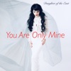 You Are Only Mine - Single